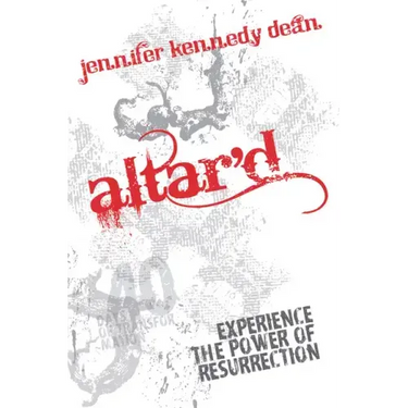 Altar'd: Experience the Power of Resurrection: Experience the Power of Resurrection