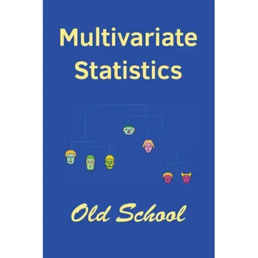Multivariate Statistics: Old School: Mathematical and methodological introduction to multivariate statistical analytics, including linear model