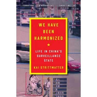 We Have Been Harmonized: Life in China's Surveillance State