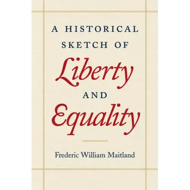 A Historical Sketch of Liberty and Equality