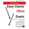 Easy Classic Oboe Duets: 27 great melodies from the world's greatest composers with one very easy part and the other more difficult.