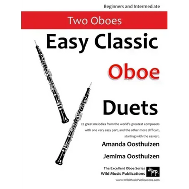 Easy Classic Oboe Duets: 27 great melodies from the world's greatest composers with one very easy part and the other more difficult.
