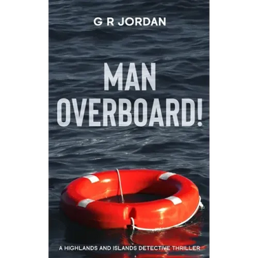 Man Overboard!: A Highlands and Islands Detective Thriller