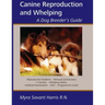 Canine Reproduction and Whelping: A Dog Breeder's Guide