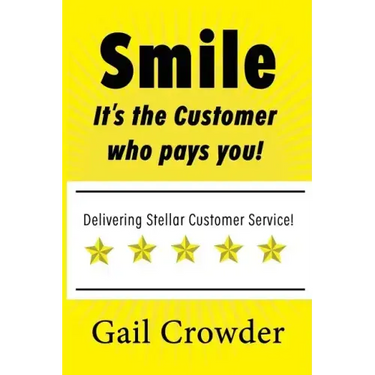 Smile It's the Customer Who Pays You: Delivering Stellar Customer Service