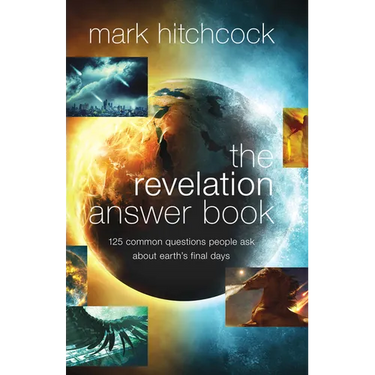 The Revelation Answer Book: 125 Common Questions People Ask about Earth's Final Days
