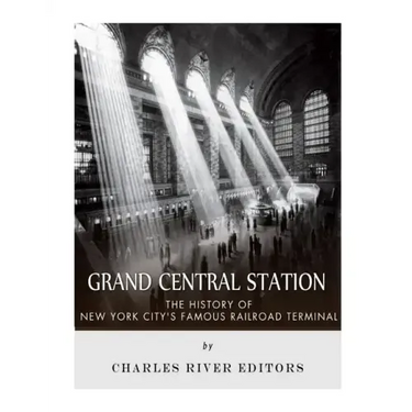 Grand Central Station: The History of New York City's Famous Railroad Terminal