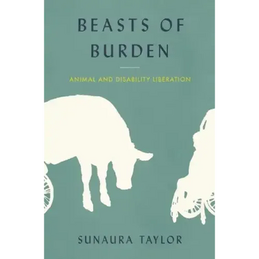 Beasts of Burden: Animal and Disability Liberation