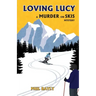 Loving Lucy: A Murder on Skis Mystery