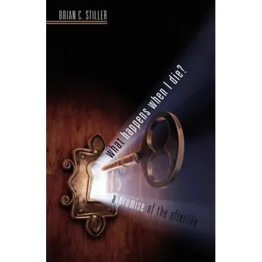What Happens When I Die? a Promise of the Afterlife: A Promise of the Afterlife