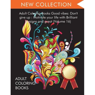 Adult Coloring Books Good vibes: Dont give up: Motivate your life with Brilliant designs and great (Volume 16)