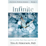 Infinite Forgiveness: How to Easily Forgive Yourself and Others