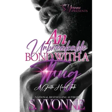 An Unbreakable Bond With A Thug: A Ghetto Hood Tale