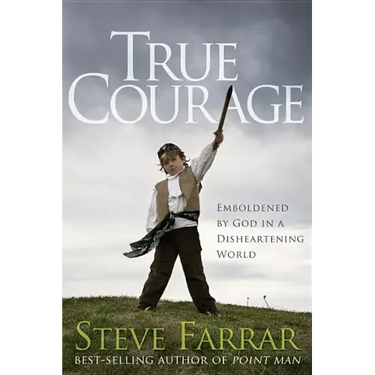 True Courage: Emboldened by God in a Disheartening World