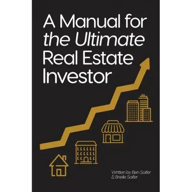 A Manual for the Ultimate Real Estate Investor
