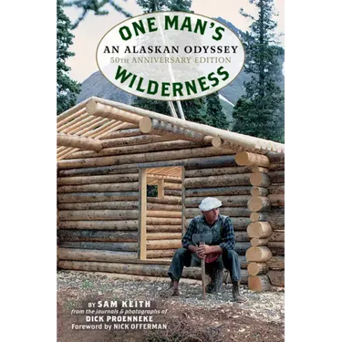One Man's Wilderness, 50th Anniversary Edition: An Alaskan Odyssey