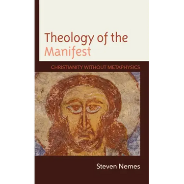 Theology of the Manifest: Christianity without Metaphysics