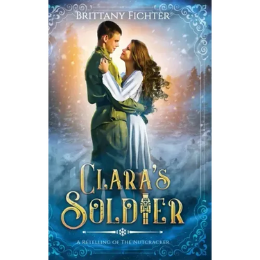 Clara's Soldier: A Retelling of The Nutcracker