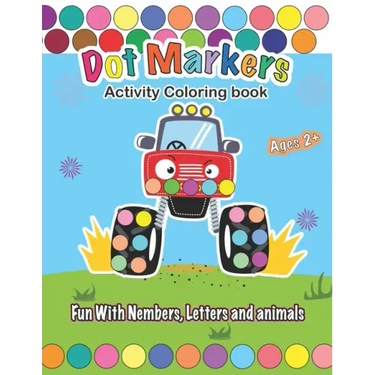 Dot Markers Activity Coloring book, Fun With Trucks, Nembers, Letters and animals: CARS & TRUCKS: Easy Guided BIG DOTS - Do a dot page a day - Gift Fo