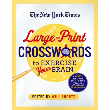 The New York Times Large-Print Crosswords to Exercise Your Brain: 120 Large-Print Easy to Hard Puzzles from the Pages of the New York Times