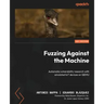 Fuzzing Against the Machine: Automate vulnerability research with emulated IoT devices on QEMU