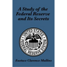 A Study of the Federal Reserve and Its Secrets