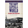 The Navy Capital of the World: Hampton Roads