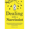 Dealing with a Narcissist: Disarming and becoming the Narcissist's nightmare. Understanding Narcissism & Narcissistic personality disorder. Heali