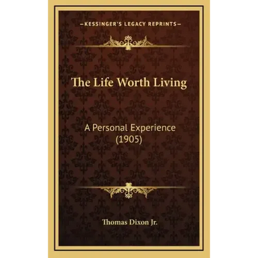 The Life Worth Living: A Personal Experience (1905)