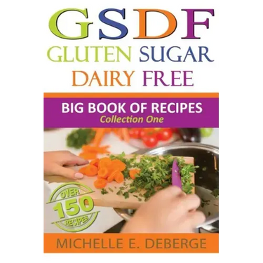 Gluten Sugar Dairy Free: Big Book of Recipes