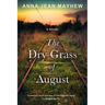 The Dry Grass of August: A Moving Southern Coming of Age Novel