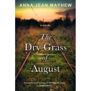 The Dry Grass of August: A Moving Southern Coming of Age Novel