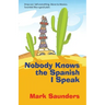 Nobody Knows the Spanish I Speak