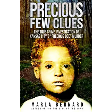 Precious Few Clues: The True Crime Investigation Of Kansas City's "Precious Doe" Murder