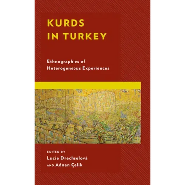 Kurds in Turkey: Ethnographies of Heterogeneous Experiences