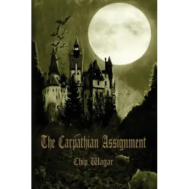 The Carpathian Assignment: The True History of the Apprehension and Death of Dracula Vlad Tepes, Count and Voivode of the Principality of Transylvania
