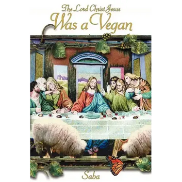 The Lord Christ Jesus Was a Vegan