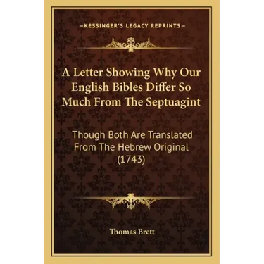 A Letter Showing Why Our English Bibles Differ So Much From The Septuagint: Though Both Are Translated From The Hebrew Original (1743)