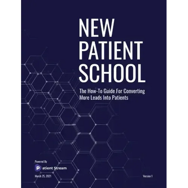New Patient School: The How To Guide For Converting More Leads Into Patients