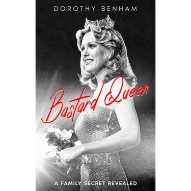 Bastard Queen: A Family Secret Revealed