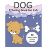 Dog Coloring Book for Kids Ages 2-4: Simple Coloring Books for Toddlers, Preschool, Kids, Boys and Girls with 40 simple, easy, and cute designs, Large