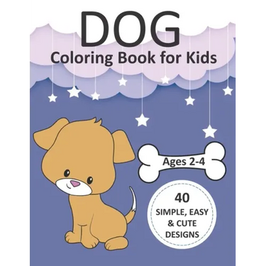 Dog Coloring Book for Kids Ages 2-4: Simple Coloring Books for Toddlers, Preschool, Kids, Boys and Girls with 40 simple, easy, and cute designs, Large