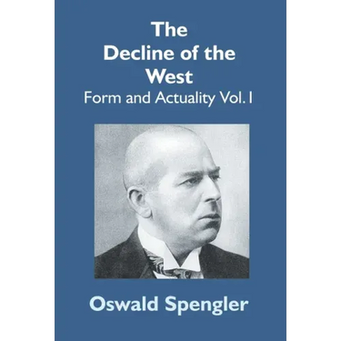 The Decline Of The West: Form And Actuality Vol.1