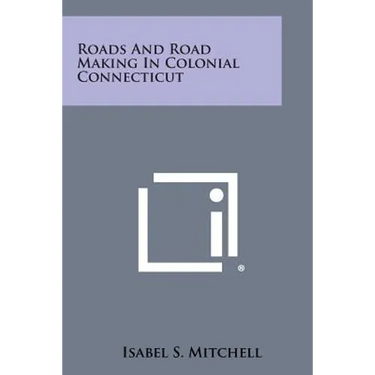 Roads and Road Making in Colonial Connecticut