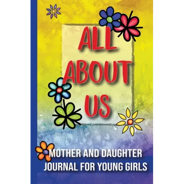 All About Us: Mother and Daughter Journal for Young Girls / Ages 8 and Up