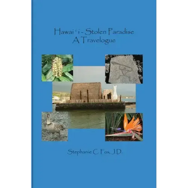 Hawaiʻi - Stolen Paradise: A Travelogue