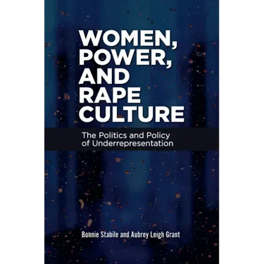 Women, Power, and Rape Culture: The Politics and Policy of Underrepresentation
