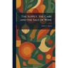 The Supply, the Care and the Sale of Wine