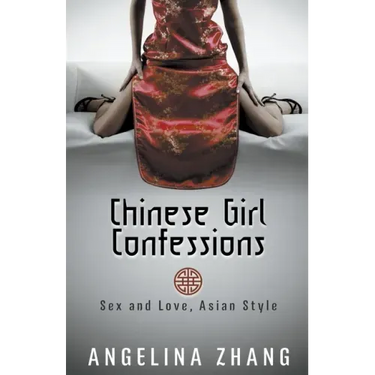 Chinese Girl Confessions: Sex and Love, Asian Style