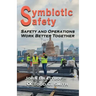 Symbiotic Safety: Safety and Operations Work Better Together